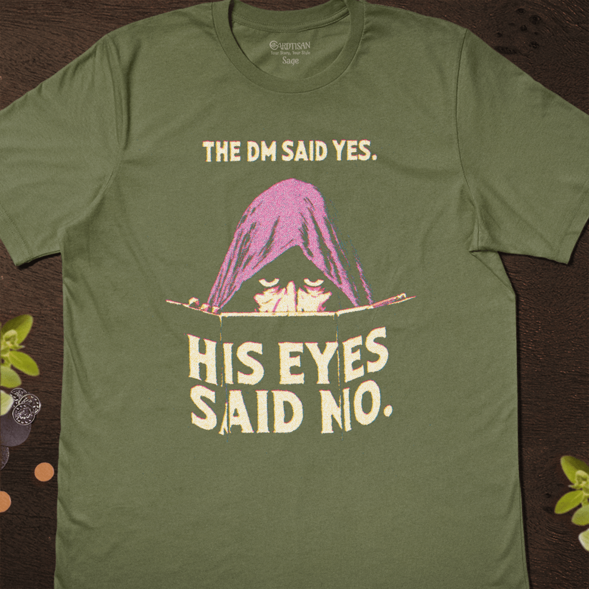 His Eyes Said No T-Shirt - Cardtisan - T-Shirt - Sage - M - casual wear - dnd