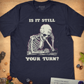 Is It Still Your Turn T-Shirt - Cardtisan - T-Shirt - Abyssal - S - casual wear - dnd