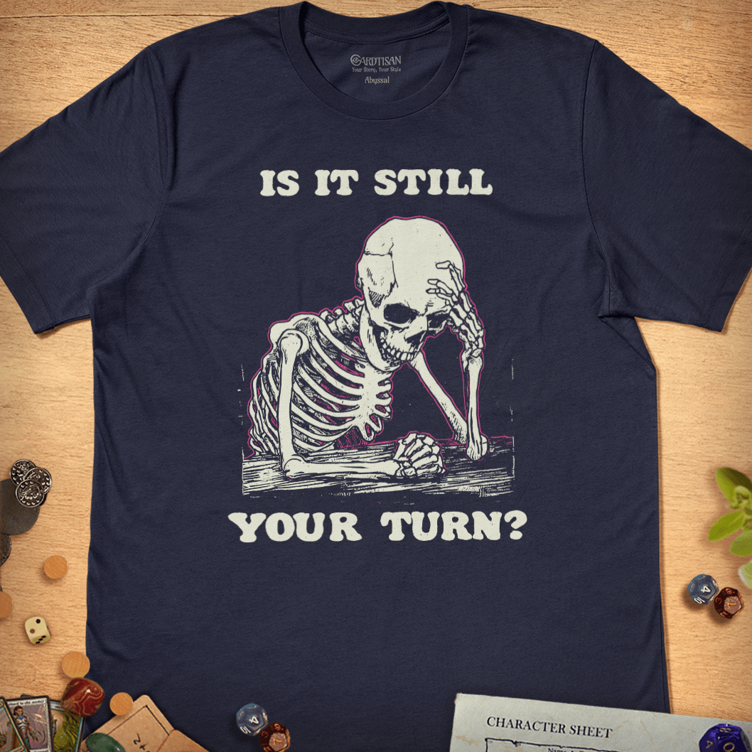 Is It Still Your Turn T-Shirt - Cardtisan - T-Shirt - Abyssal - S - casual wear - dnd