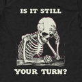 Is It Still Your Turn T-Shirt - Cardtisan - T-Shirt - Black - S - casual wear - dnd