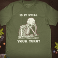 Is It Still Your Turn T-Shirt - Cardtisan - T-Shirt - Sage - S - casual wear - dnd