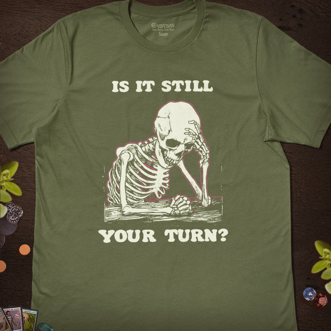 Is It Still Your Turn T-Shirt - Cardtisan - T-Shirt - Sage - S - casual wear - dnd