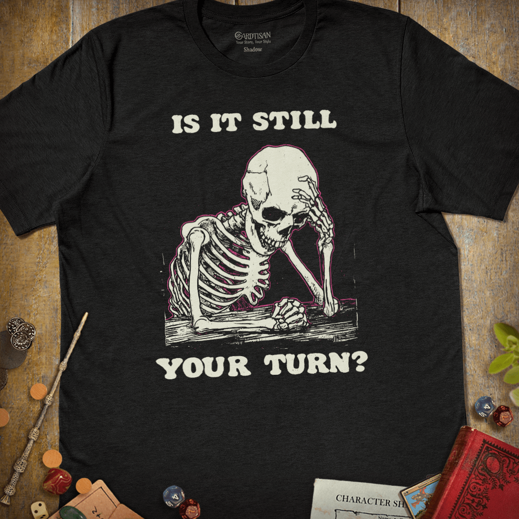 Is It Still Your Turn T-Shirt - Cardtisan - T-Shirt - Shadow - S - casual wear - dnd