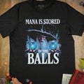 Black fantasy T-shirt with a wizard holding two glowing blue orbs and Mana Is Stored in the Balls text