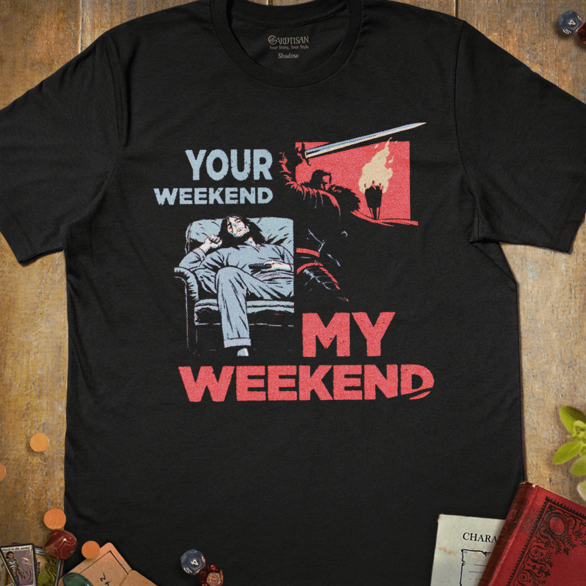 Black tabletop RPG T-shirt with a split panel of a relaxed figure and a sword fighter and Your Weekend My Weekend text
