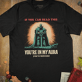 Black fantasy T-shirt with a glowing armored knight and if you can read this you’re in my aura you’re welcome text
